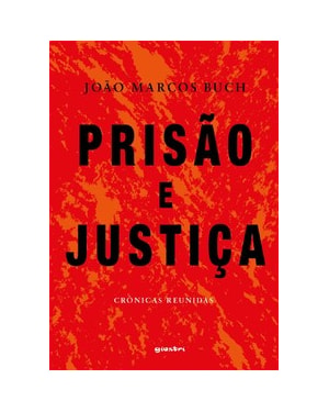 Prisão e justiça: crônicas reunidas