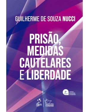 PRISÃO, MEDIDAS CAUTELARES E LIBERDADE - 7ª EDIÇÃO 2022