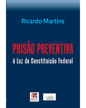 PRISÃO PREVENTIVA À LUZ DA CONSTITUIÇÃO FEDERAL