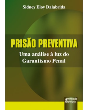 PRISÃO PREVENTIVA - UMA ANÁLISE À LUZ DO GARANTISMO PENAL