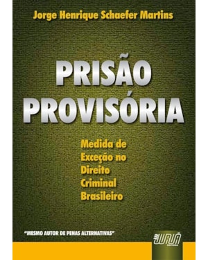 PRISÃO PROVISÓRIA - MEDIDA DE EXCEÇÃO NO DIREITO CRIMINAL BRASILEIRO