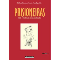 PRISIONEIRAS: VIDA E VIOLÊNCIA ATRÁS DAS GRADES