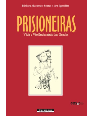 PRISIONEIRAS: VIDA E VIOLÊNCIA ATRÁS DAS GRADES