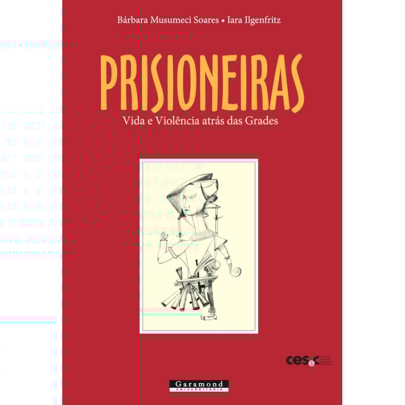 PRISIONEIRAS: VIDA E VIOLÊNCIA ATRÁS DAS GRADES