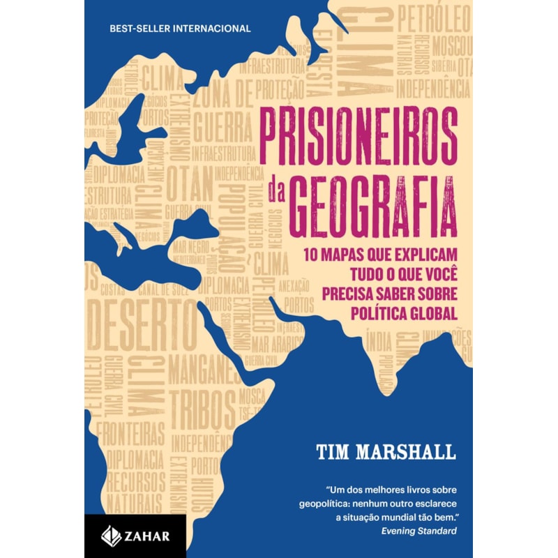 PRISIONEIROS DA GEOGRAFIA: 10 MAPAS QUE EXPLICAM TUDO O QUE VOCÊ PRECISA SABER SOBRE POLÍTICA GLOBAL