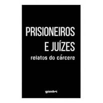 Prisioneiros e juízes: relatos do cárcere