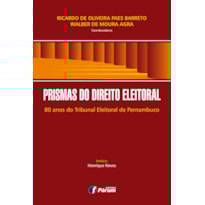 PRISMAS DO DIREITO ELEITORAL - 80 ANOS DO TRIBUNAL ELEITORAL DE PERNAMBUCO