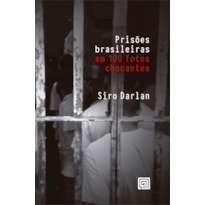 PRISÕES BRASILEIRAS EM 100 FOTOS CHOCANTES