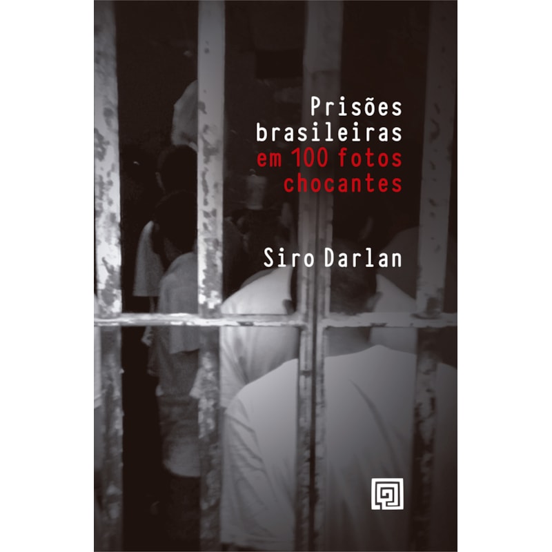 Prisões brasileiras em 100 fotos chocantes
