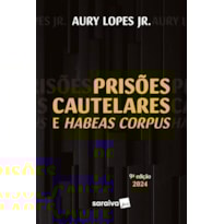 PRISÕES CAUTELARES E HABEAS CORPUS - 9ª EDIÇÃO 2024