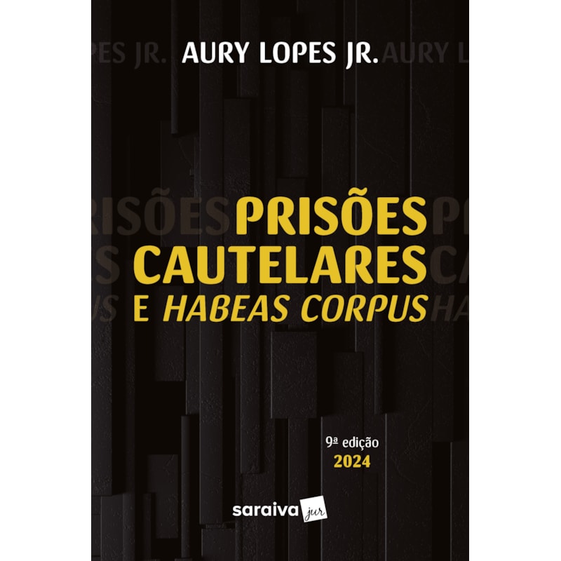 PRISÕES CAUTELARES E HABEAS CORPUS - 9ª EDIÇÃO 2024