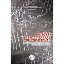 PRISÕES, PESSOAS PRESAS E JUSTIÇA PENAL: CONTRIBUIÇÕES INTERDISCIPLINARES NA CONTEMPORANEIDADE