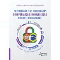 PRIVACIDADE E AS TECNOLOGIAS DE INFORMAÇÃO E COMUNICAÇÃO NO CONTEXTO LABORAL: OS LIMITES DO PODER DIRETIVO