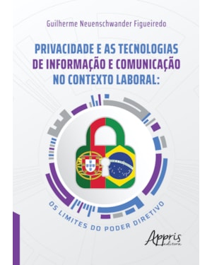 PRIVACIDADE E AS TECNOLOGIAS DE INFORMAÇÃO E COMUNICAÇÃO NO CONTEXTO LABORAL: OS LIMITES DO PODER DIRETIVO