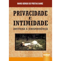 PRIVACIDADE E INTIMIDADE - DOUTRINA E JURISPRUDÊNCIA