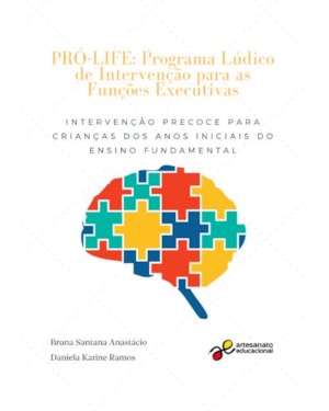 PRÓ-LIFE: PROGRAMA LÚDICO DE INTERVENÇÃO PARA AS FUNÇÕES EXECUTIVAS: INTERVENÇÃO PRECOCE PARA CRIANÇAS DOS ANOS INICIAIS DO ENSINO FUNDAMENTAL