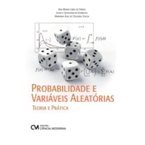 PROBABILIDADE E VARIÁVEIS ALEATÓRIAS - TEORIA E PRÁTICA