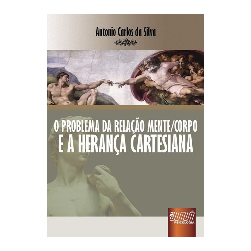 PROBLEMA DA RELAÇÃO MENTE/CORPO E A HERANÇA CARTESIANA, O
