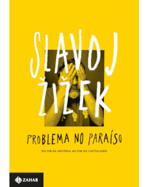 PROBLEMA NO PARAÍSO: DO FIM DA HISTÓRIA AO FIM DO CAPITALISMO