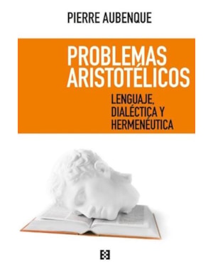 PROBLEMAS ARISTOTELICOS: LENGUAJE, DIALECTICA Y HERMENEUTICA