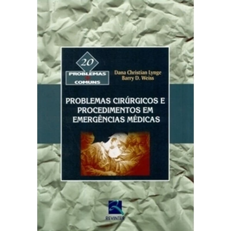 PROBLEMAS CIRÚRGICOS E PROCEDIMENTOS EM EMERGÊNCIAS MÉDICAS: 20 PROBLEMAS + COMUNS