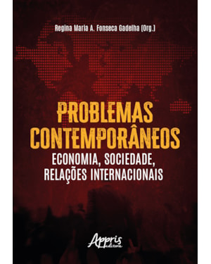 PROBLEMAS CONTEMPORÂNEOS: ECONOMIA, SOCIEDADE, RELAÇÕES INTERNACIONAIS