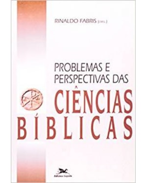 PROBLEMAS E PERSPECTIVAS DAS CIÊNCIAS BÍBLICAS