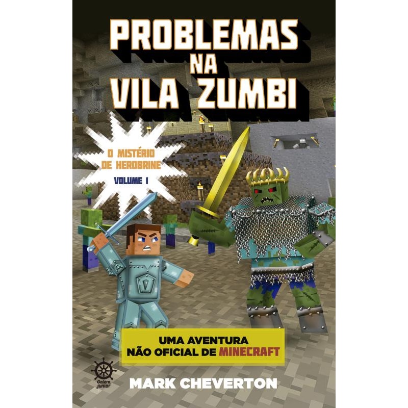 PROBLEMAS NA VILA ZUMBI (VOL. 1 MINECRAFT: O MISTÉRIO DE HEROBRINE)