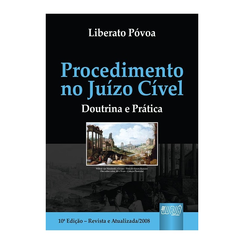 PROCEDIMENTO NO JUÍZO CÍVEL, O - DOUTRINA E PRÁTICA