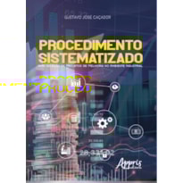 PROCEDIMENTO SISTEMATIZADO PARA SELEÇÃO DE PROJETOS DE MELHORIA NO AMBIENTE INDUSTRIAL