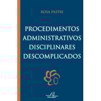 PROCEDIMENTOS ADMINISTRATIVOS DISCIPLINARES DESCOMPLICADOS