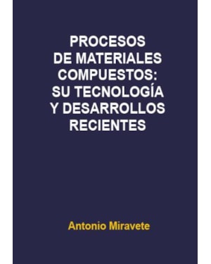 Procesos de materiales compuestos: Su tecnología y desarrollos recientes