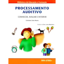Processamento auditivo - conhecer, avaliar e intervir
