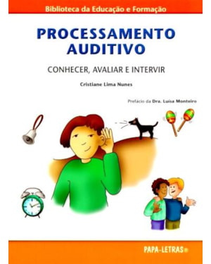 Processamento auditivo - conhecer, avaliar e intervir