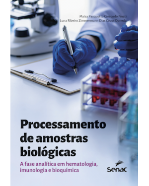 PROCESSAMENTO DE AMOSTRAS BIOLÓGICAS: A FASE ANALÍTICA EM HEMATOLOGIA, IMUNOLOGIA E BIOQUÍMICA