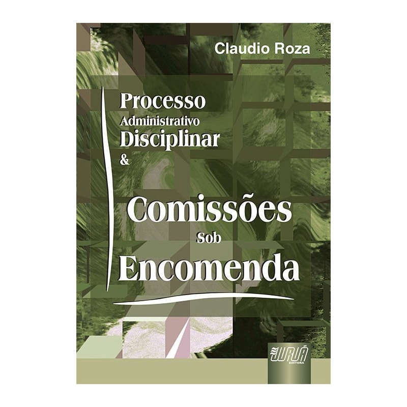 PROCESSO ADMINISTRATIVO DISCIPLINAR & COMISSÕES SOB ENCOMENDA