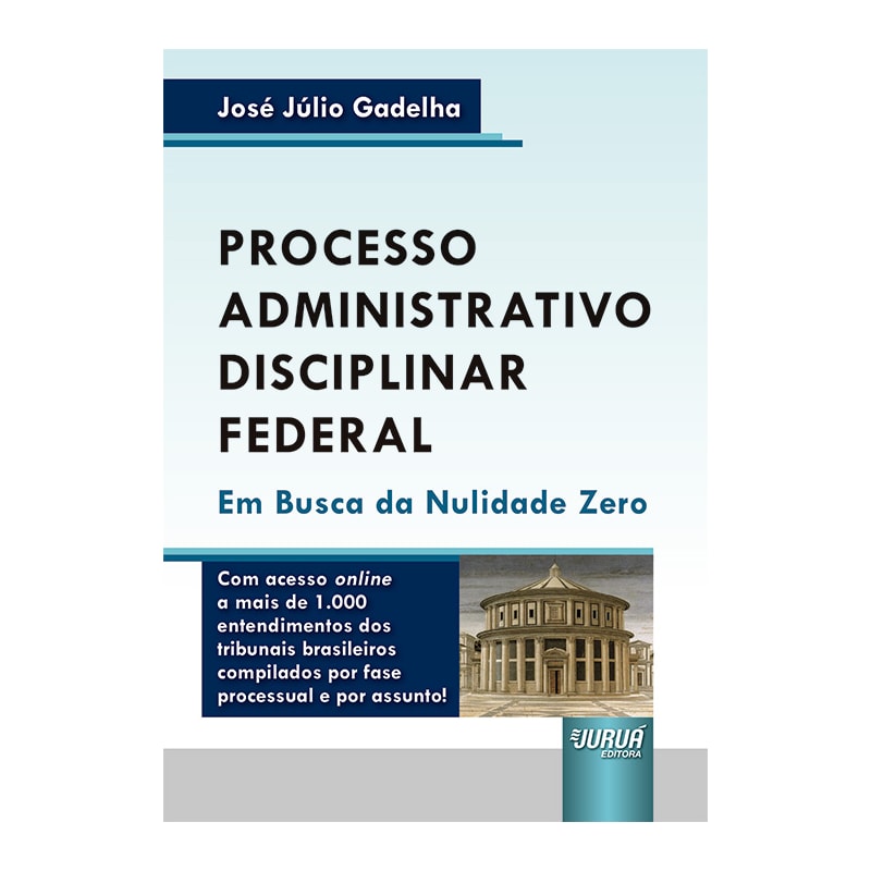 PROCESSO ADMINISTRATIVO DISCIPLINAR FEDERAL - EM BUSCA DA NULIDADE ZERO