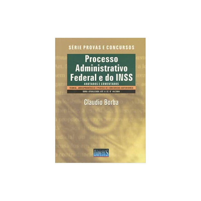 PROCESSO ADMINISTRATIVO FEDERAL E DO INSS - SERIE PROVAS E CONCURSOS - 1ª