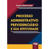 PROCESSO ADMINISTRATIVO PREVIDENCIÁRIO E SUA EFETIVIDADE
