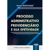 PROCESSO ADMINISTRATIVO PREVIDENCIÁRIO E SUA EFETIVIDADE