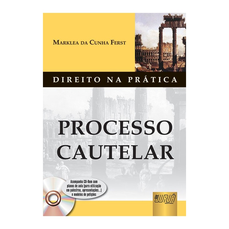 PROCESSO CAUTELAR - COLEÇÃO DIREITO NA PRÁTICA - ACOMPANHA CD-ROM COM PLANOS DE AULA E MODELOS DE PETIÇÕES
