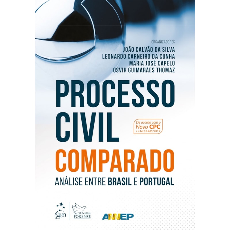PROCESSO CIVIL COMPARADO - ANÁLISE ENTRE BRASIL E PORTUGAL - 1ª EDIÇÃO 2017