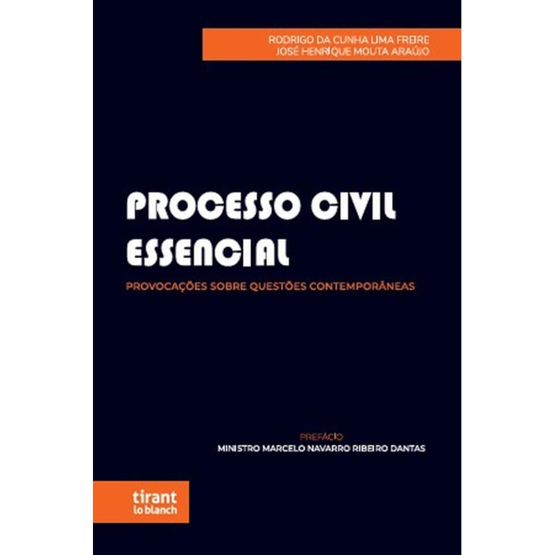 PROCESSO CIVIL ESSENCIAL: PROVOCAÇÕES SOBRE QUESTÕES CONTEMPORÂNEAS