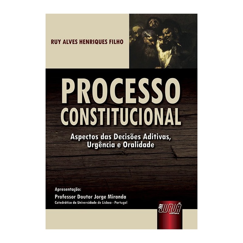 PROCESSO CONSTITUCIONAL - ASPECTOS DAS DECISÕES ADITIVAS, URGÊNCIA E ORALIDADE - APRESENTAÇÃO: PROFESSOR DOUTOR JORGE MIRANDA