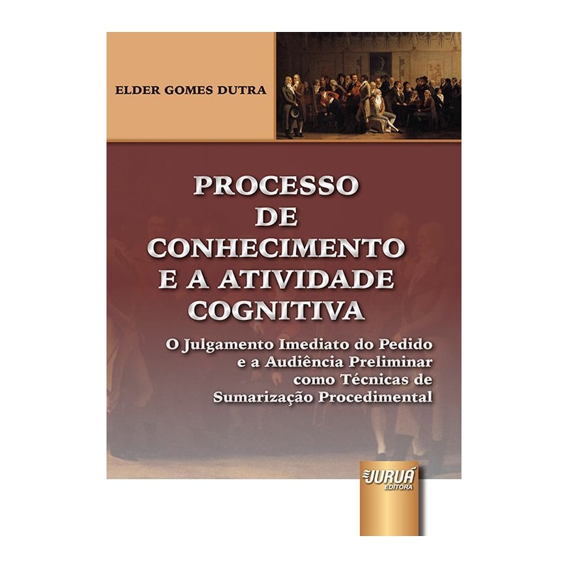 PROCESSO DE CONHECIMENTO E A ATIVIDADE COGNITIVA - O JULGAMENTO IMEDIATO DO PEDIDO E A AUDIÊNCIA PRELIMINAR COMO TÉCNICAS DE SUMARIZAÇÃO PROCEDIMENTAL