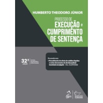 PROCESSO DE EXECUÇÃO E CUMPRIMENTO DE SENTENÇA - 32ª EDIÇÃO 2023