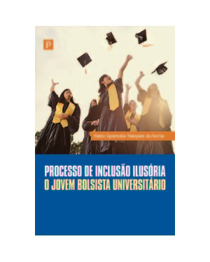 Processo de inclusão ilusória: o jovem bolsista universitário