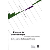 PROCESSO DE INDUSTRIALIZAÇÃO: DO CAPITALISMO ORIGINÁRIO AO ATRASADO