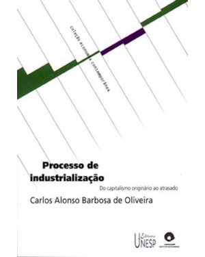 PROCESSO DE INDUSTRIALIZAÇÃO: DO CAPITALISMO ORIGINÁRIO AO ATRASADO