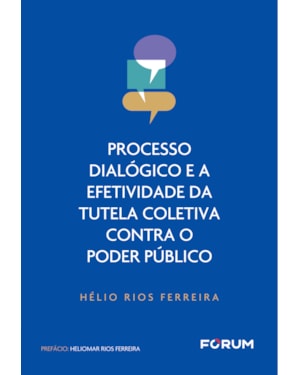 Processo dialógico e a efetividade da tutela coletiva contra o poder público